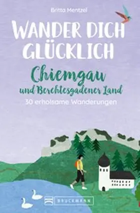 Mentzel |  Wander dich glücklich – Chiemgau und Berchtesgadener Land | eBook | Sack Fachmedien