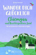 Mentzel |  Wander dich glücklich – Chiemgau und Berchtesgadener Land | eBook | Sack Fachmedien