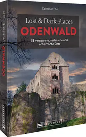 Lohs |  Lost & Dark Places Odenwald | Buch |  Sack Fachmedien