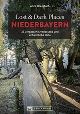 Dreesbach |  Lost & Dark Places Niederbayern | eBook | Sack Fachmedien