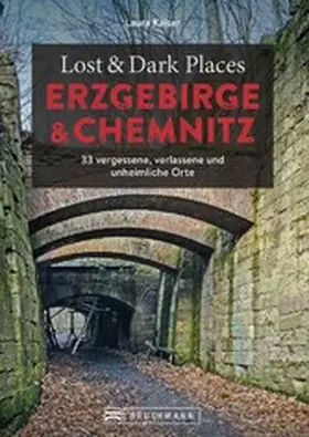 Kaiser |  Lost & Dark Places Erzgebirge u. Chemnitz | eBook | Sack Fachmedien