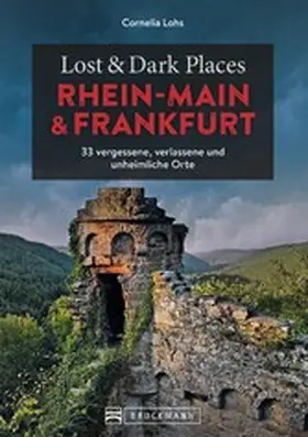 Lohs |  Lost & Dark Places Rhein-Main und Frankfurt | eBook | Sack Fachmedien