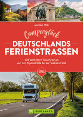 Moll | Camperglück Deutschlands Ferienstraßen Die schönsten Traumrouten von der Alpenstraße bis zur Vulkanstraße | Buch | 978-3-7343-2863-3 | sack.de