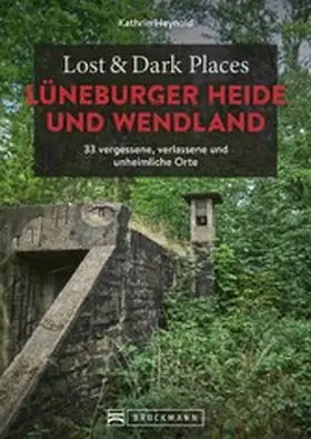 Heynold |  Lost & Dark Places Lüneburger Heide und Wendland | eBook | Sack Fachmedien