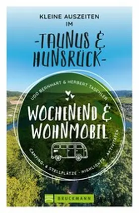 Bernhart / Taschler |  Wochenend & Wohnmobil Kleine Auszeiten Im Taunus & Hunsrück | eBook | Sack Fachmedien