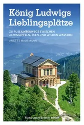 Hausmann |  König Ludwigs Lieblingsplätze | eBook | Sack Fachmedien