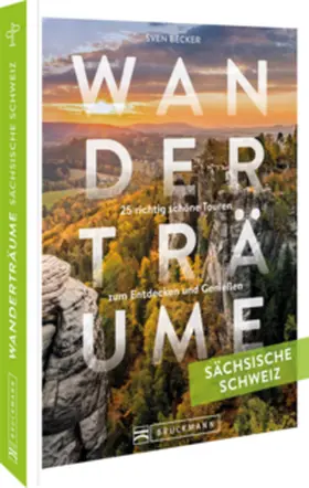 Becker |  Wanderträume Sächsische Schweiz | Buch |  Sack Fachmedien