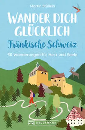 Stüllein |  Wander dich glücklich - Fränkische Schweiz | Buch |  Sack Fachmedien