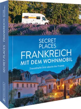 Maunder / Simon / Moll |  Secret Places Frankreich mit dem Wohnmobil | Buch |  Sack Fachmedien