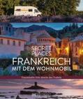 Maunder / Simon / Moll |  Secret Places Frankreich mit dem Wohnmobil | Buch |  Sack Fachmedien