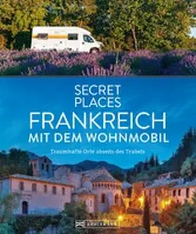 Maunder / Simon / Moll |  Secret Places Frankreich mit dem Wohnmobil | eBook | Sack Fachmedien