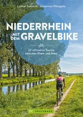 Schmidt / Pöttgens |  Niederrhein mit dem Gravelbike  22 ultimative Touren zwischen Rhein und Maas | eBook | Sack Fachmedien