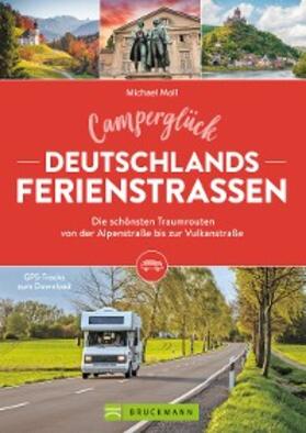 Moll | Camperglück Deutschlands Ferienstraßen Die schönsten Traumrouten von der Alpenstraße bis zur Vulkanstraße | E-Book | sack.de