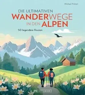 Pröttel |  Die ultimativen Wanderwege in den Alpen | eBook | Sack Fachmedien