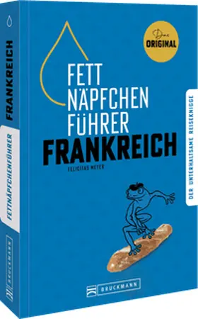 Meyer | Fettnäpfchenführer Frankreich | Buch | 978-3-7343-3281-4 | www.sack.de