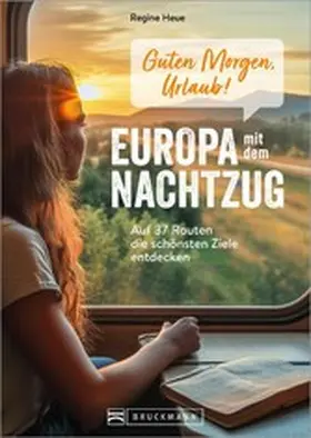 Heue |  Guten Morgen, Urlaub! Europa mit dem Nachtzug | eBook | Sack Fachmedien