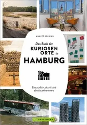 Rensing |  Das Buch der kuriosen Orte in Hamburg | eBook | Sack Fachmedien