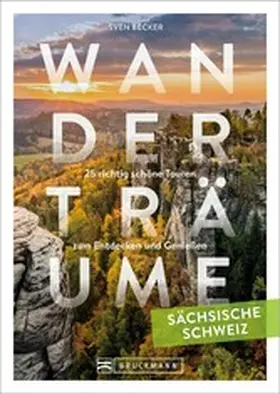 Becker |  Wanderträume Sächsische Schweiz | eBook | Sack Fachmedien