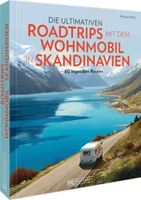 Moll |  Die ultimativen Roadtrips mit dem Wohnmobil in Skandinavien | Buch |  Sack Fachmedien