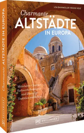 Bahnmüller / Heue |  Charmante Altstädte in Europa | Buch |  Sack Fachmedien