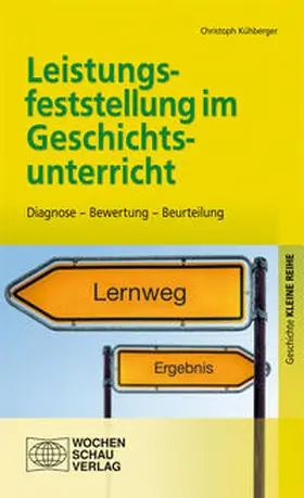 Kühberger |  Leistungsfeststellung im Geschichtsunterricht | Buch |  Sack Fachmedien