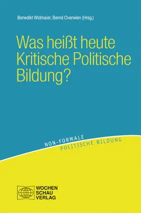 Widmaier / Overwien |  Was heißt heute Kritische Politische Bildung? | eBook | Sack Fachmedien