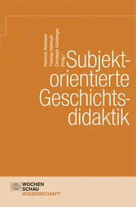 Ammerer / Hellmuth / Kühberger |  Subjektorientierte Geschichtsdidaktik | Buch |  Sack Fachmedien