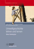 Döpcke / von Reeken / Wehen-Behrens |  Umweltgeschichte lehren und lernen | Buch |  Sack Fachmedien