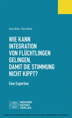 Bohn / Alicke |  Wie kann Integration von Flüchtlingen gelingen, damit die Stimmung nicht kippt? | eBook | Sack Fachmedien