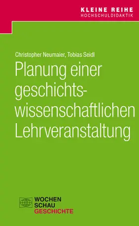 Neumeier / Seidl |  Planung einer geschichtswissenschaftlichen Lehrveranstaltung | eBook | Sack Fachmedien