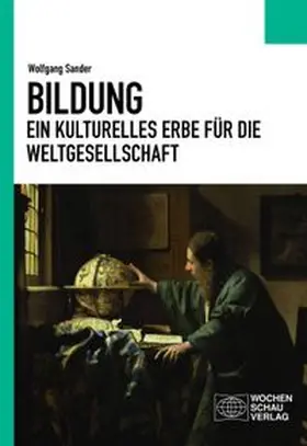 Sander |  Bildung - ein kulturelles Erbe für die Weltgesellschaft | Buch |  Sack Fachmedien