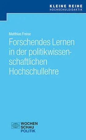 Freise |  Forschendes Lernen in der politikwissenschaftlichen Hochschullehre | Buch |  Sack Fachmedien