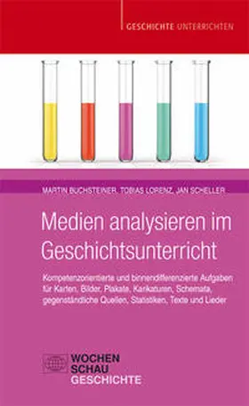 Buchsteiner / Lorenz / Scheller |  Medien analysieren im Geschichtsunterricht | Buch |  Sack Fachmedien