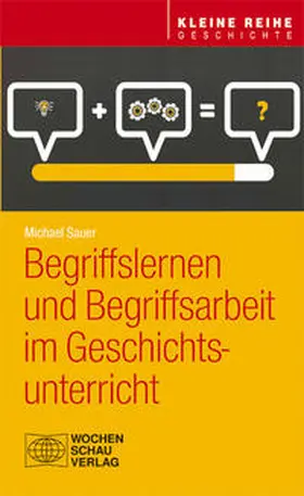 Sauer |  Begriffslernen und Begriffsarbeit im Geschichtsunterricht | Buch |  Sack Fachmedien