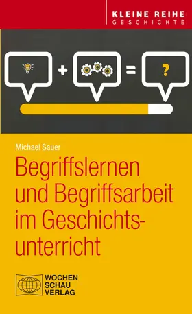 Sauer |  Begriffslernen und Begriffsarbeit im Geschichtsunterricht | eBook | Sack Fachmedien