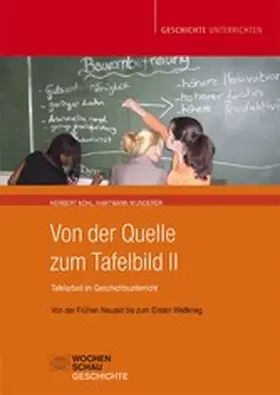 Kohl / Wunderer |  Von der Quelle zum Tafelbild II. Tafelarbeit im Geschichtsunterricht | eBook | Sack Fachmedien