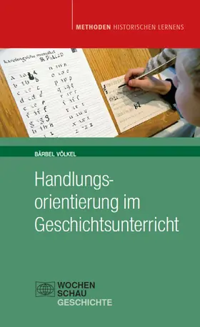 Völkel |  Handlungsorientierung im Geschichtsunterricht | eBook | Sack Fachmedien