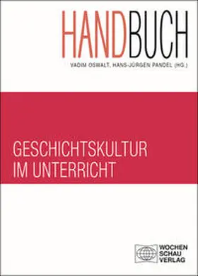 Oswalt / Pandel |  Handbuch Geschichtskultur im Unterricht | Buch |  Sack Fachmedien