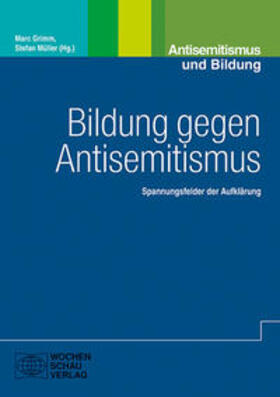 Müller / Grimm |  Bildung gegen Antisemitismus | Buch |  Sack Fachmedien