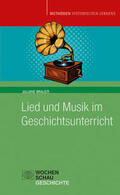 Brauer |  Lied und Musik im Geschichtsunterricht | Buch |  Sack Fachmedien