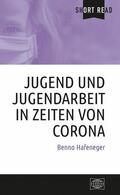 Hafeneger |  Jugend und Jugendarbeit in Zeiten von Corona | eBook | Sack Fachmedien