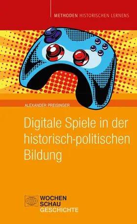 Preisinger |  Digitale Spiele in der historisch-politischen Bildung | eBook | Sack Fachmedien