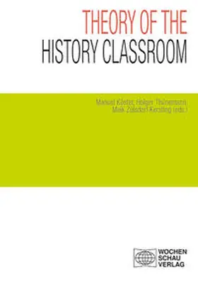 Köster / Thünemann / Zülsdorf-Kersting |  Theory of the History Classroom | Buch |  Sack Fachmedien