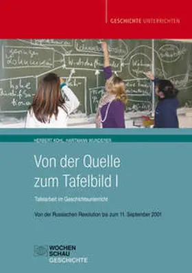 Kohl / Wunderer |  Von der Quelle zum Tafelbild I. Tafelarbeit im Geschichtsunterricht (Buch mit Download-Material) | Buch |  Sack Fachmedien
