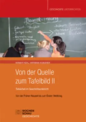 Kohl / Wunderer |  Von der Quelle zum Tafelbild II. Tafelarbeit im Geschichtsunterricht (Buch mit Download-Material) | Buch |  Sack Fachmedien