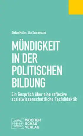 Müller / Scaramuzza |  Mündigkeit in der Politischen Bildung | Buch |  Sack Fachmedien