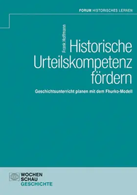 Hoffmann |  Historische Urteilskompetenz fördern | Buch |  Sack Fachmedien