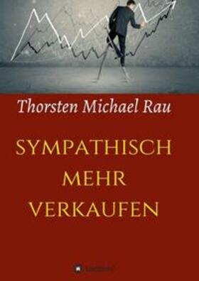 Rau | Rau, T: sympathisch mehr verkaufen | Buch | 978-3-7345-0170-8 | sack.de