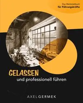 Germek |  Gelassen und professionell führen | Buch |  Sack Fachmedien