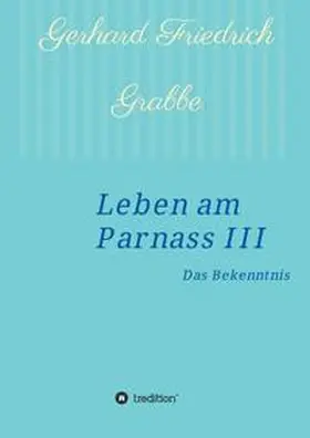 Grabbe |  Leben am Parnass III | Buch |  Sack Fachmedien